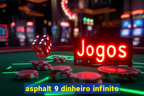 asphalt 9 dinheiro infinito